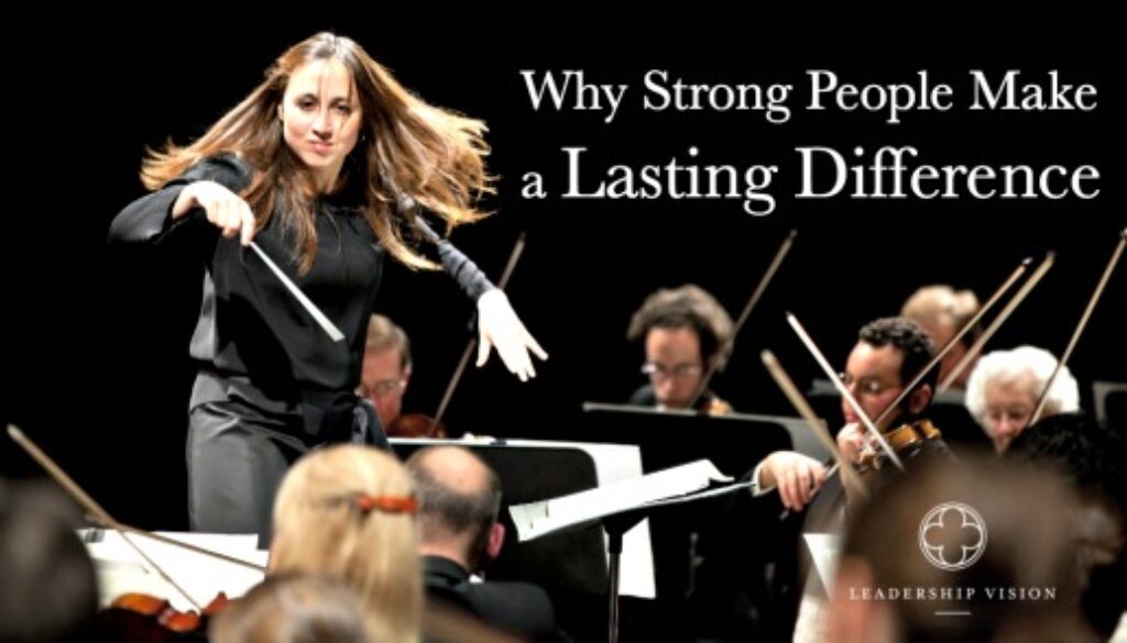 Why Strong People Make a Lasting Difference