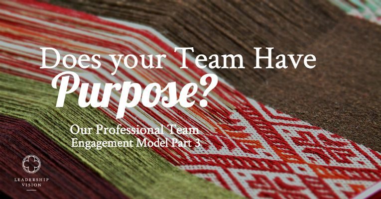Professional Team Engagement Model Part 3: Does Your Team Have a Purpose?