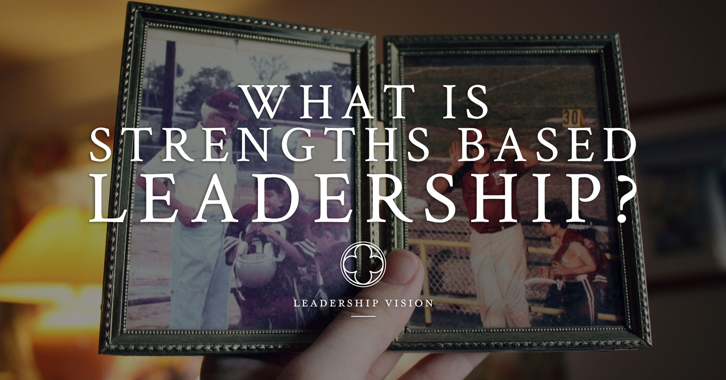 Strengths Based Leadership example of Grandpa