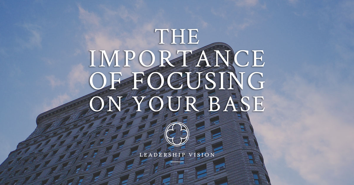 importance of focusing on your base