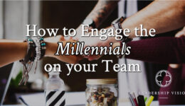 How to Engage the Millennials on your Team