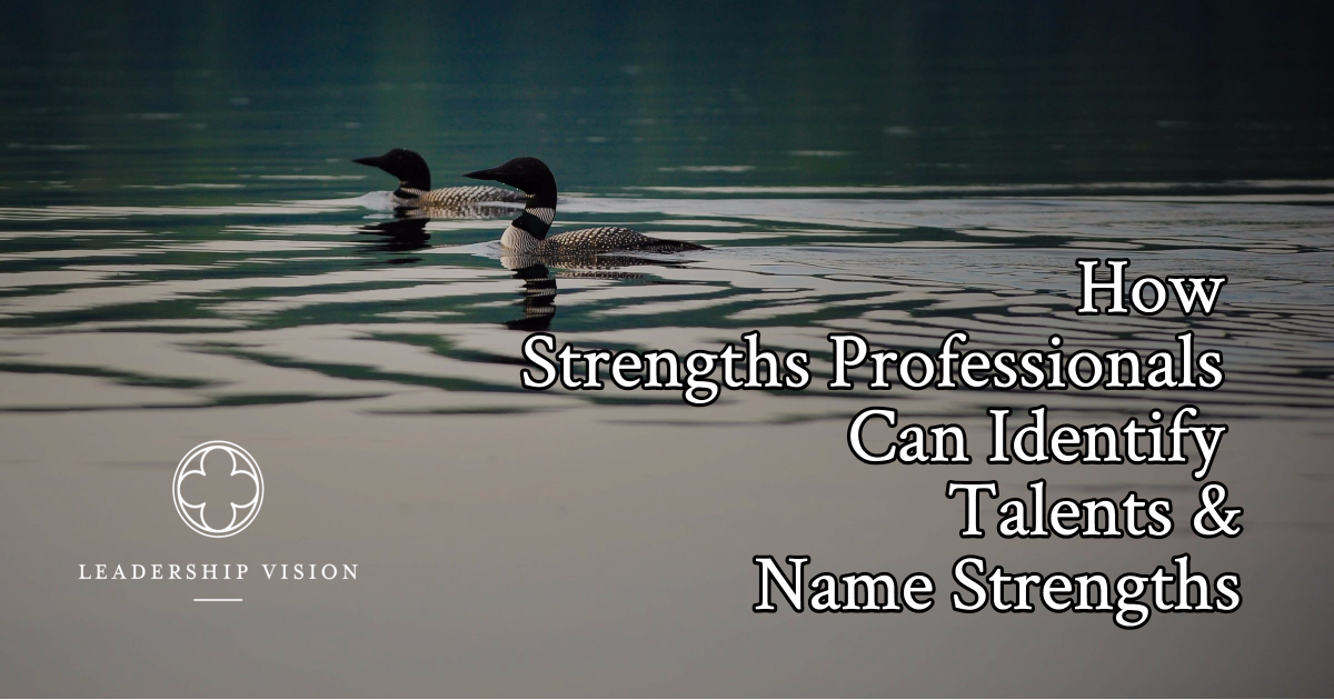 How Strengths Professionals Can Identify Talents and Name Strengths